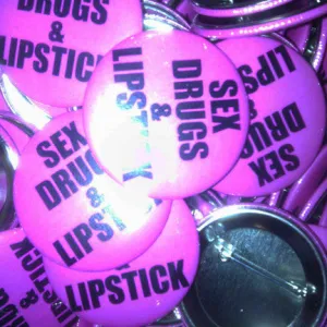 SEX, DRUGS & LIPSTICK PINS